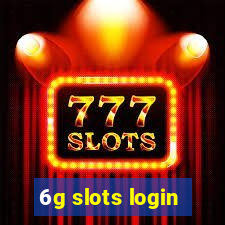 6g slots login